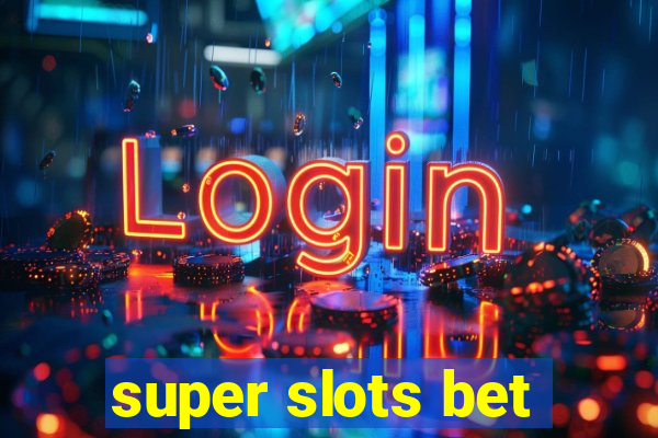 super slots bet