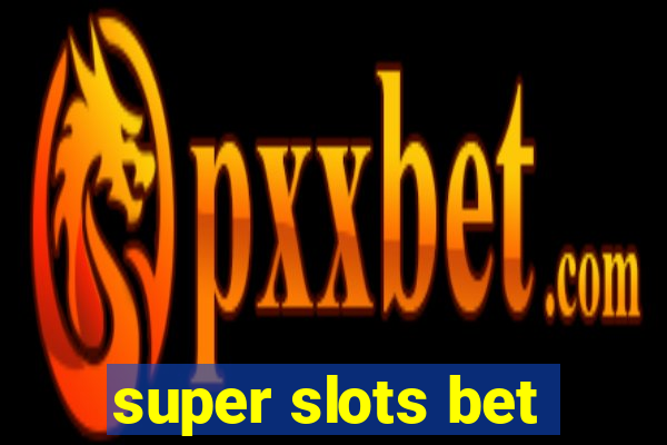 super slots bet