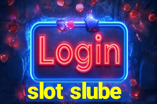 slot slube