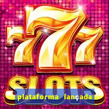 plataforma lançada hoje slots