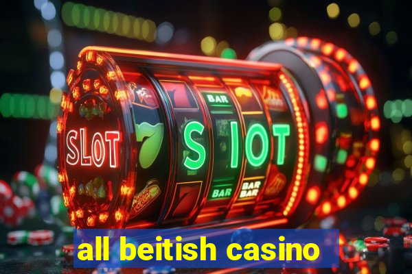 all beitish casino