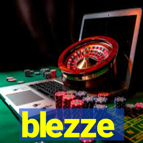 blezze