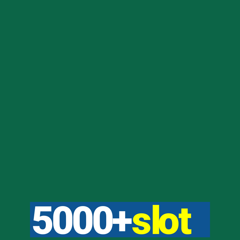 5000+slot