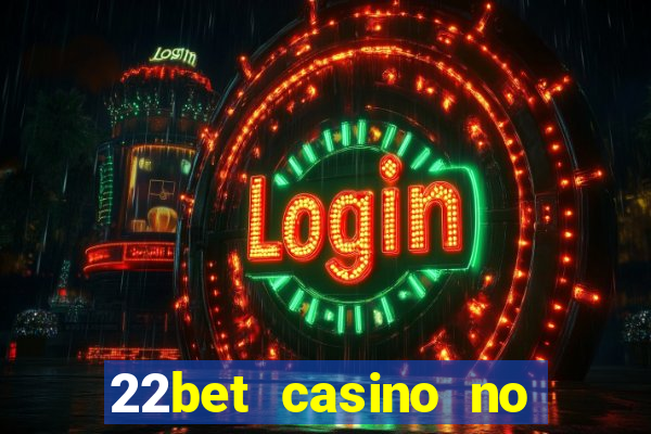 22bet casino no deposit bonus codes