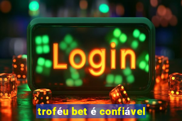 troféu bet é confiável