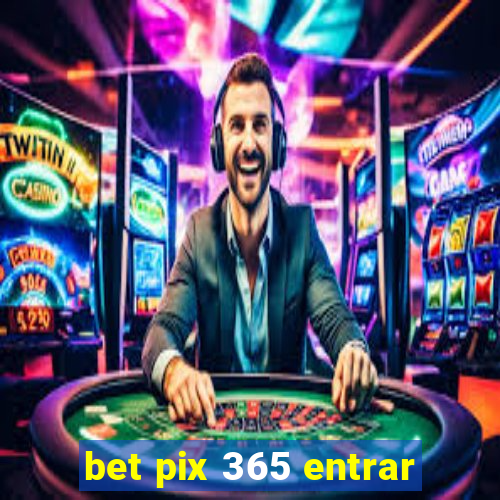 bet pix 365 entrar