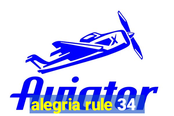 alegria rule 34