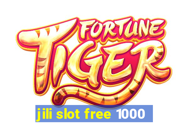 jili slot free 1000