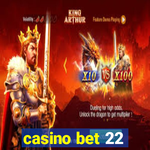 casino bet 22