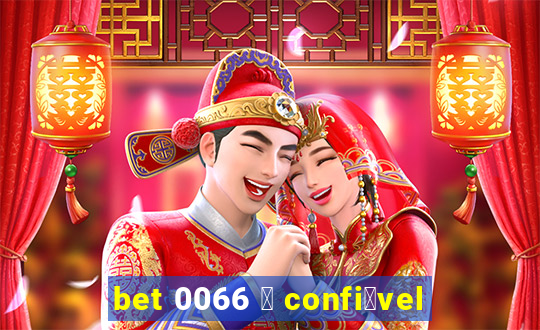 bet 0066 茅 confi谩vel