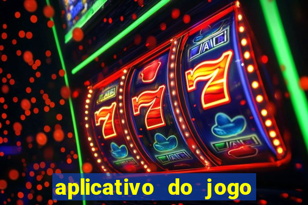 aplicativo do jogo do tigrinho