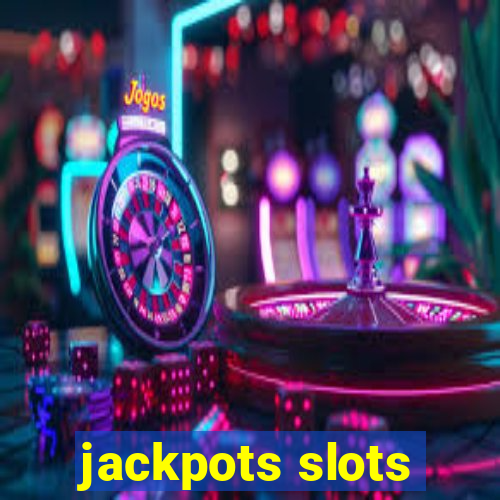 jackpots slots