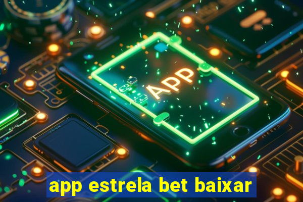 app estrela bet baixar