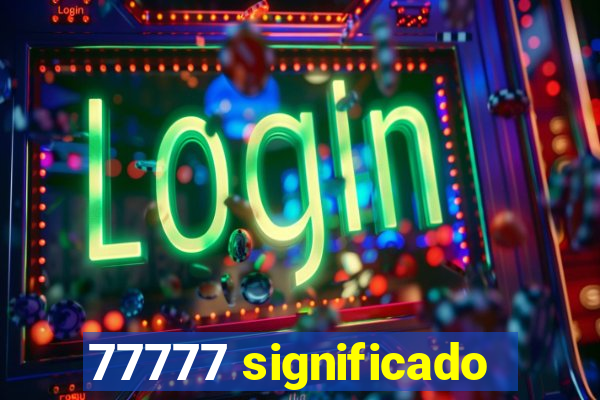 77777 significado