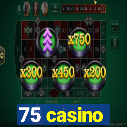 75 casino