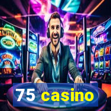 75 casino