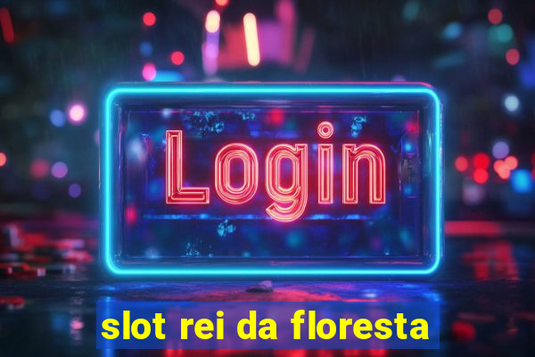 slot rei da floresta