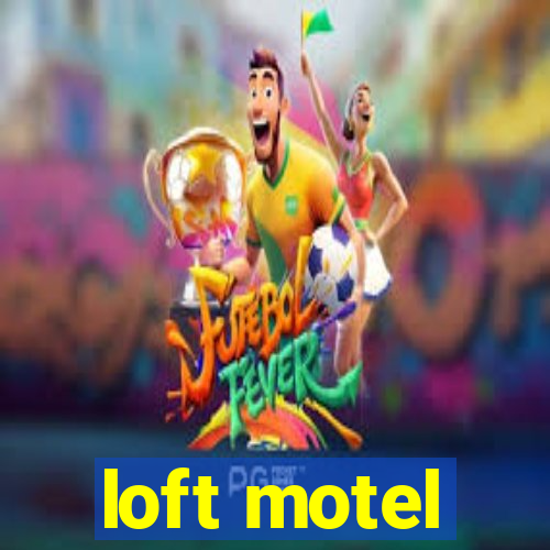 loft motel