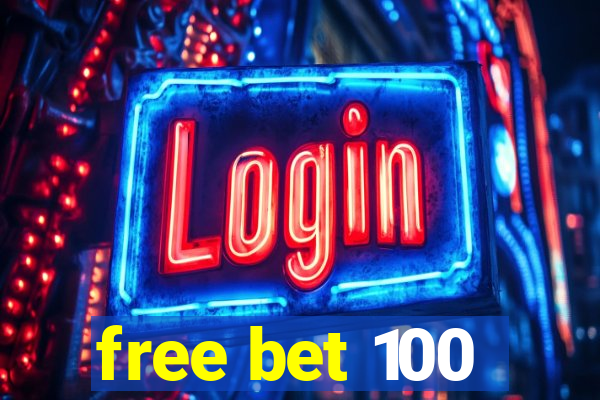 free bet 100