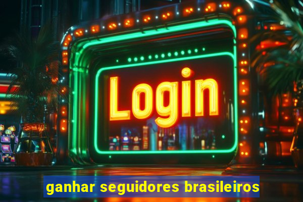 ganhar seguidores brasileiros