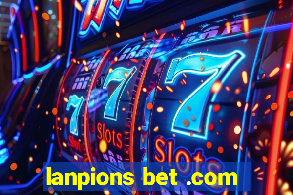 lanpions bet .com