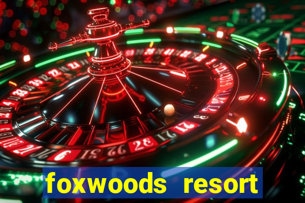 foxwoods resort casino ledyard ct