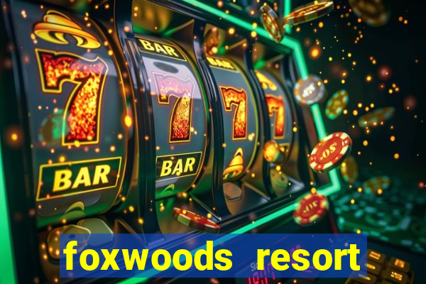 foxwoods resort casino ledyard ct