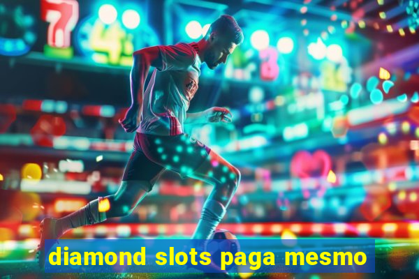 diamond slots paga mesmo