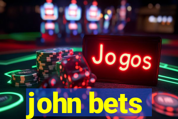 john bets