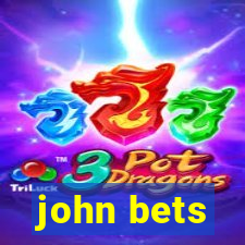 john bets