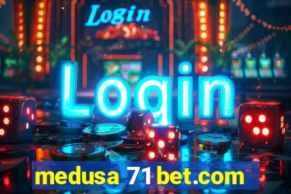 medusa 71 bet.com