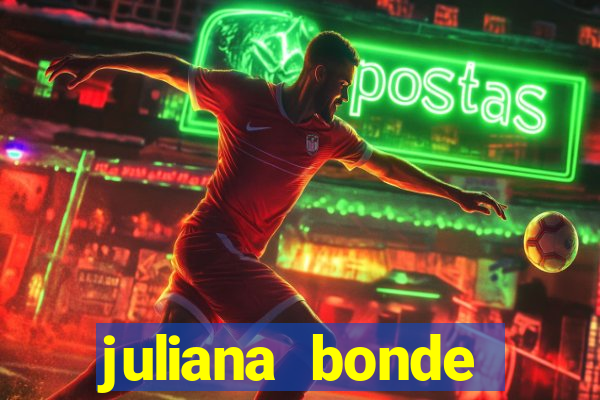 juliana bonde mostrando tudo