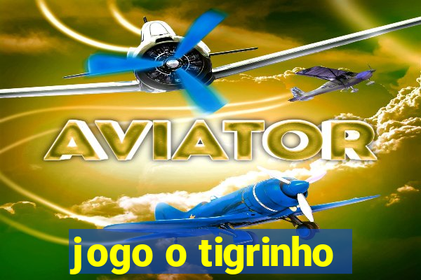 jogo o tigrinho