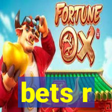 bets r