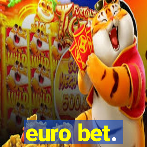 euro bet.