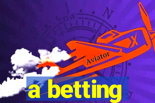 a betting