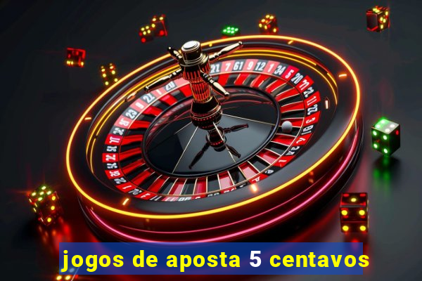 jogos de aposta 5 centavos