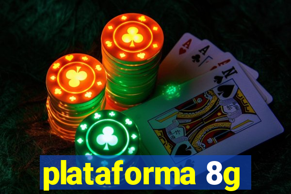 plataforma 8g