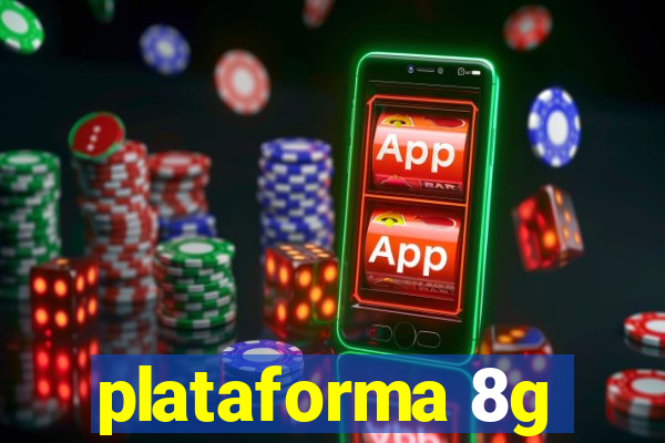 plataforma 8g