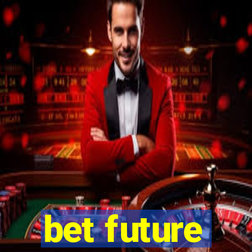 bet future