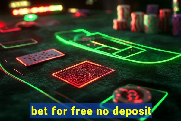 bet for free no deposit