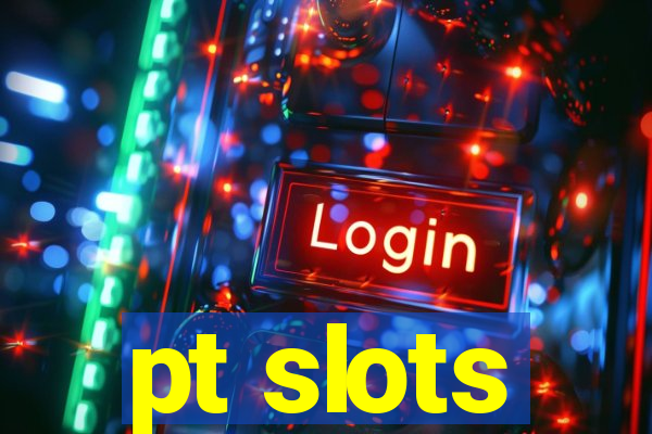 pt slots