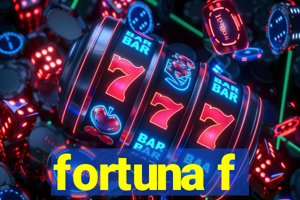 fortuna f