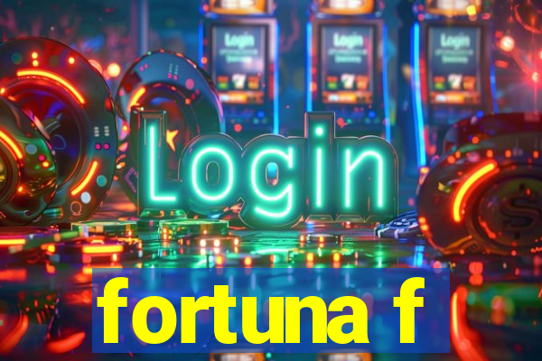 fortuna f