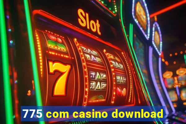 775 com casino download