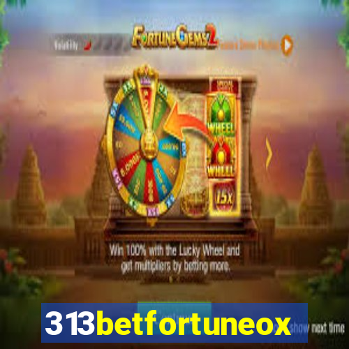 313betfortuneox