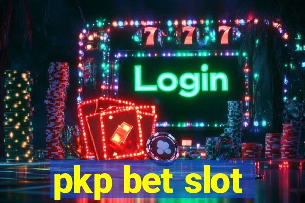 pkp bet slot