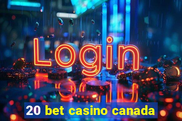 20 bet casino canada