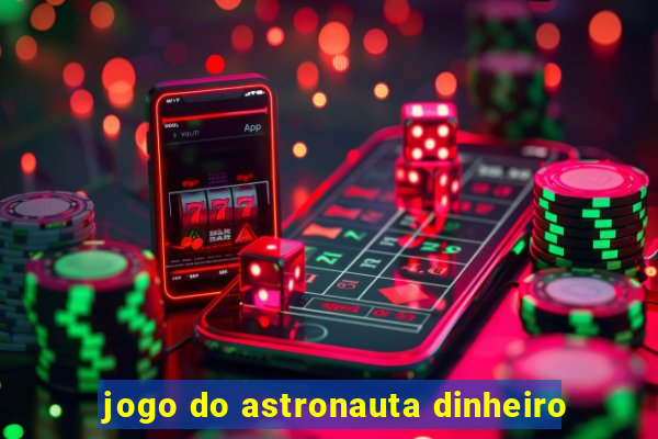 jogo do astronauta dinheiro