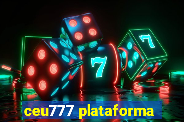 ceu777 plataforma